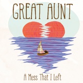 Great Aunt - Tell Me When It's Over
