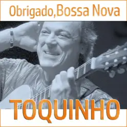 Obrigado, Bossa Nova - Toquinho