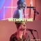 Without Me - Mike Tompkins & Andie Case lyrics