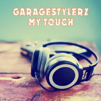 My Touch (London Garage Mix) by Garagestylerz song reviws