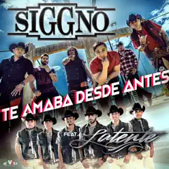 Te Amaba Desde Antes (feat. Latente) - Single - Siggno