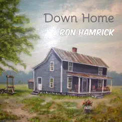 Down Home - Single by Ron Hamrick album reviews, ratings, credits
