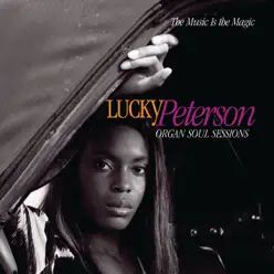 The Music Is the Magic (Organ Soul Sessions) - Lucky Peterson The Music Is the Magic (Organ Soul Sessions) - Lucky Peterson