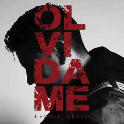 Olvídame - Leonel Bravo Olvídame - Leonel Bravo