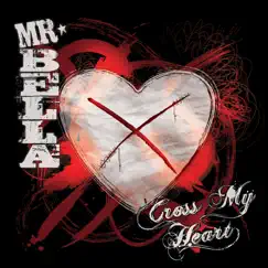 Cross My Heart by Mr. Bella album reviews, ratings, credits
