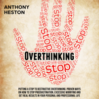 Anthony Heston - Overthinking: Fastlane to Success: Putting a Stop to Destructive Overthinking. Proven Ways to Stop Procrastination, Excessive Worrying and Get Real Results in Your Personal and Professional Life (Unabridged) artwork