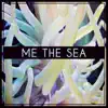 Me the Sea - Single album lyrics, reviews, download