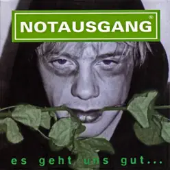Es geht uns gut - Notausgang Es geht uns gut - Notausgang