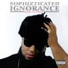 Sophizticated Ignorance album lyrics, reviews, download