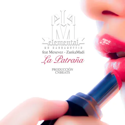 La Patraña (feat. mexevez & Zanka Madi) - Single - Elemental Raggamuffin