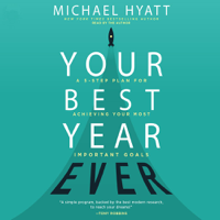 Michael Hyatt - Your Best Year Ever: A 5-Step Plan for Achieving Your Most Important Goals artwork
