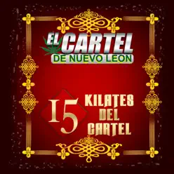 15 Kilates Del Cartel - El Cartel De Nuevo León 15 Kilates Del Cartel - El Cartel De Nuevo León