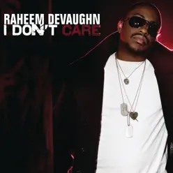 I Don't Care - Single - Raheem DeVaughn