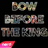 Bow Before the King - Single album lyrics, reviews, download