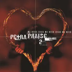 Petra Praise 2: We Need Jesus - Petra