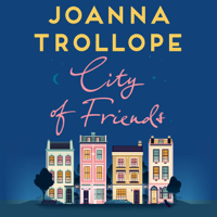 Joanna Trollope - City of Friends (Unabridged) artwork