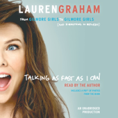 Talking as Fast as I Can: From Gilmore Girls to Gilmore Girls (and Everything in Between) (Unabridged) - ローレン・グレアム