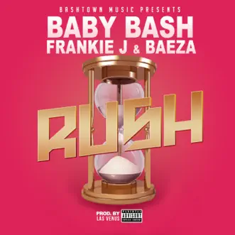 Rush - Single by Baby Bash, Frankie J & Baeza album reviews, ratings, credits