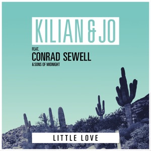 Kilian & Jo Feat Conrad Sewell & Sons Of Midnight - Little Love