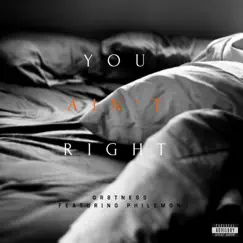 You Ain't Right (feat. Philemon) - Single by Gr8tness album reviews, ratings, credits