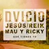 Qué Tienes Tú (feat. Jesús Reik & Mau y Ricky) - Single album lyrics, reviews, download