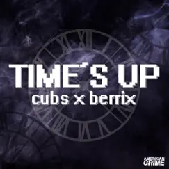 Time's Up - Single by Cubs & Berrix album reviews, ratings, credits