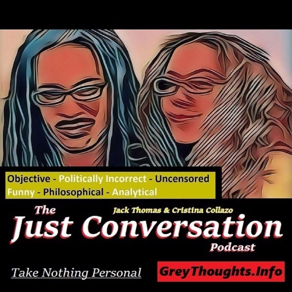 The Just Conversation Podcast The Just Conversation Podcast