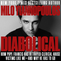 Milo Yiannopoulos - Diabolical: How Pope Francis Has Betrayed Clerical Abuse Victims Like Me - and Why He Has to Go (Unabridged) artwork