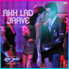 Akh Lad Jaave (From "Loveyatri") - Badshah, Asees Kaur, Jubin Nautiyal & Tanishk Bagchi