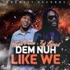 Dem Nuh Like Me - Single