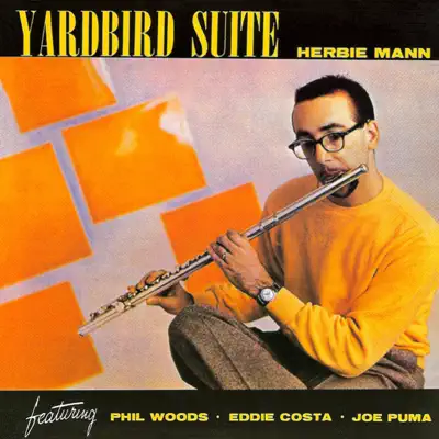 Yardbird Suite (feat. Phil Woods, Eddie Costa & Joe Puma) - Herbie Mann Yardbird Suite (feat. Phil Woods, Eddie Costa & Joe Puma) - Herbie Mann