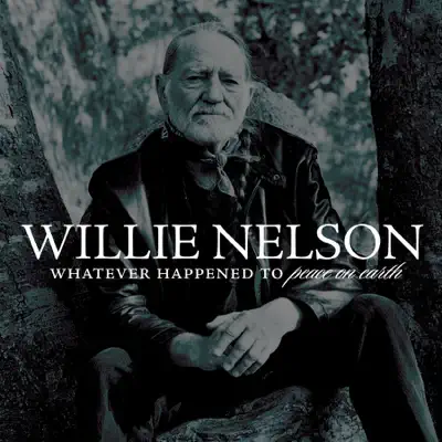 Whatever Happened to Peace On Earth - Single - Willie Nelson Whatever Happened to Peace On Earth - Single - Willie Nelson