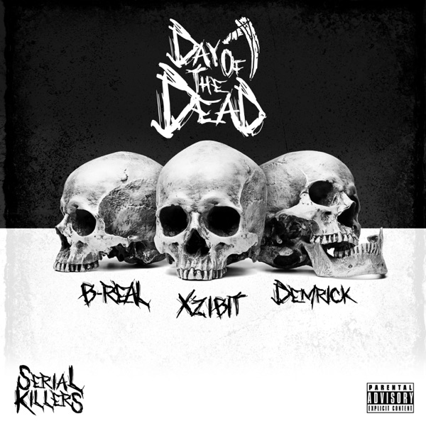 Serial Killers: Day of the Dead - Xzibit, B-Real & Demrick