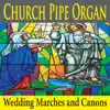Church Pipe Organ Wedding Marches and Canons album lyrics, reviews, download