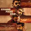 Sevandhu Pochu Nenju (From "Chekka Chivantha Vaanam") - Single album lyrics, reviews, download