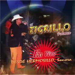 En Vivo Desde Hermosillo Sonora - El Tigrillo Palma En Vivo Desde Hermosillo Sonora - El Tigrillo Palma