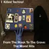 From the Mask to the Grave (The Worst Hits) album lyrics, reviews, download