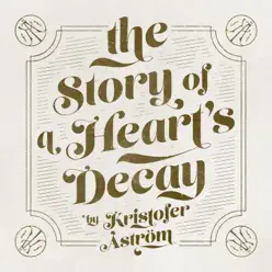 The Story of a Heart Decay - Kristofer Aström The Story of a Heart Decay - Kristofer Aström