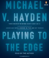 Michael V. Hayden - Playing to the Edge: American Intelligence in the Age of Terror (Unabridged) artwork