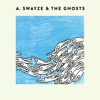 A. Swayze & the Ghosts - EP