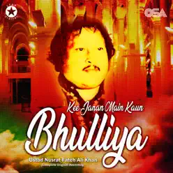 Kee Janan Main Kaun Bhulliya - EP - Nusrat Fateh Ali Khan Kee Janan Main Kaun Bhulliya - EP - Nusrat Fateh Ali Khan