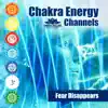 Chakra Energy Channels: Fear Disappears – Destroy All Worries, Blockages and Stress, Try Guided Meditation album lyrics, reviews, download