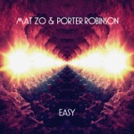 Easy by Mat Zo & Porter Robinson