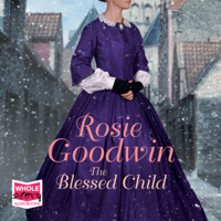 Rosie Goodwin - The Blessed Child (Unabridged) artwork