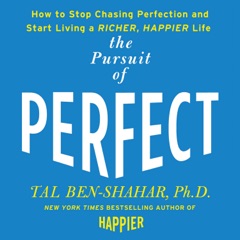 The Pursuit of Perfect: How to Stop Chasing Perfection and Start Living a RICHER, HAPPIER Life