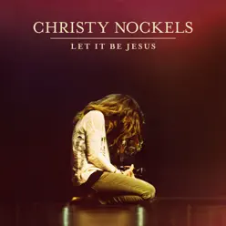 Let It Be Jesus (Live) - Christy Nockels