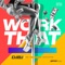 Work That (feat. Sino, Gee Baby & Dre Butterz) - DJ BJ lyrics