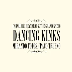 Dancing Kinks - Single - Caballero Reynaldo Dancing Kinks - Single - Caballero Reynaldo