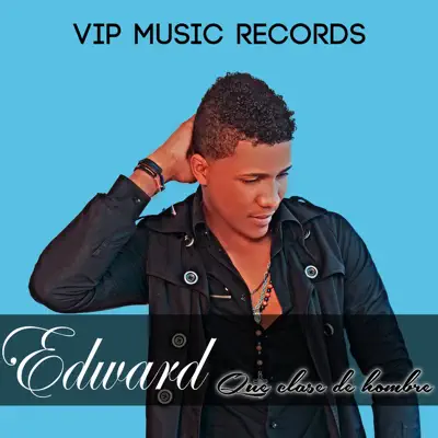 Que Clase de Hombre - Single - Edward