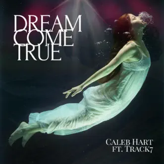 Dream Come True (feat. Track7) by Caleb Hart song reviws